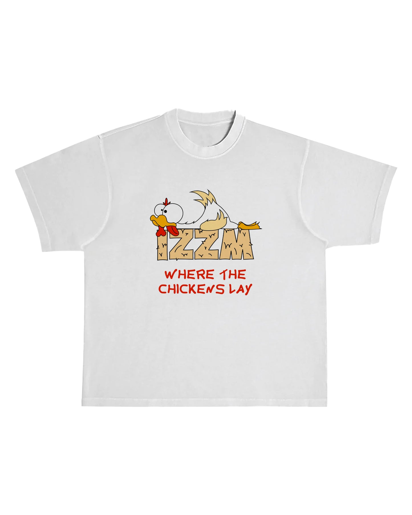 Where the chickens lay T-shirt